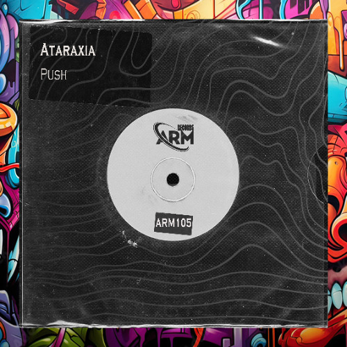 Ataraxia_Music - Push [ARM Records]