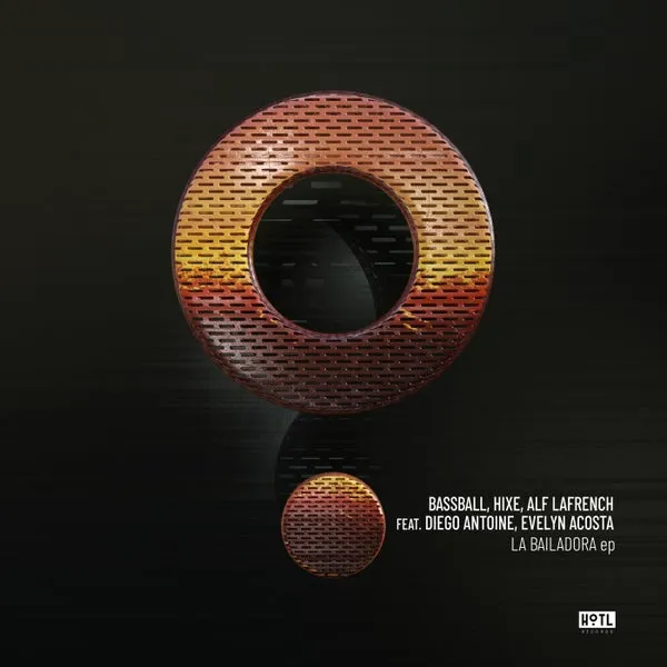 Bassball, Hixe, Alf LaFrench - La Bailadora EP [HoTL Records]
