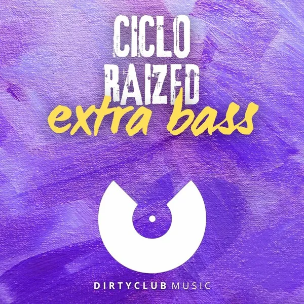 Ciclo, Raized - Extra Bass [Dirtyclub Music]