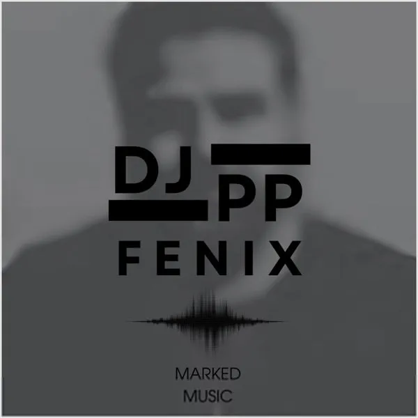 DJ PP - Fenix [Marked Music]
