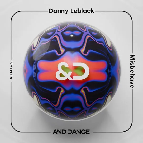 Danny Leblack - Misbehave [And Dance]