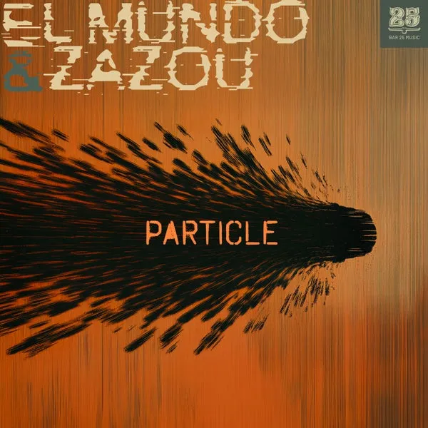 El Mundo, Zazou - Particle [Bar 25 Music]