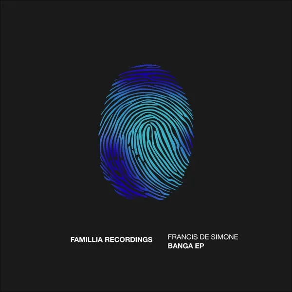 Francis De Simone - Banga EP [Famillia Recordings]