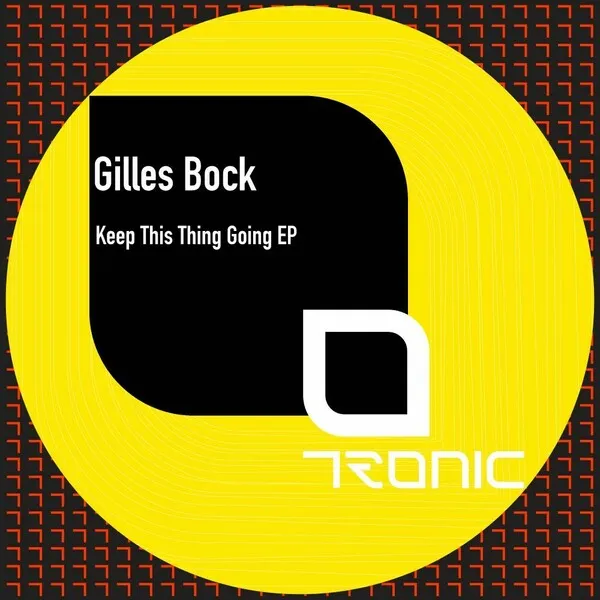 Gilles Bock - Keep This Thing Going EP [Tronic]