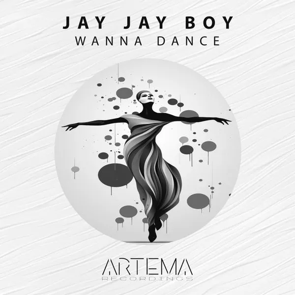 Jay Jay Boy - Wanna Dance [ARTEMA RECORDINGS]