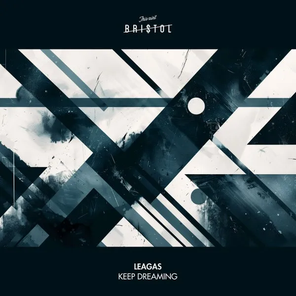 Leagas - Keep Dreaming [This Ain't Bristol]