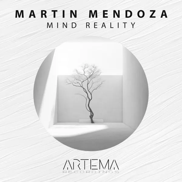 Martin Mendoza - Mind Reality [ARTEMA RECORDINGS]