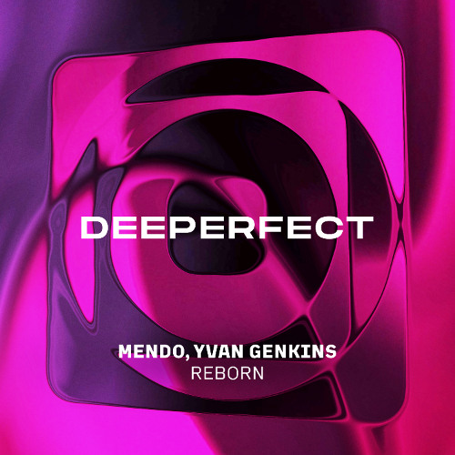Mendo, Yvan Genkins - Reborn [Deeperfect]