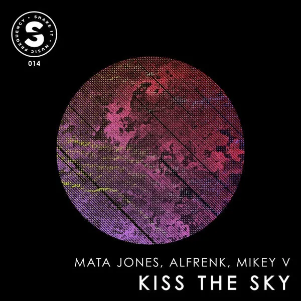 Mikey V, Alfrenk, Mata Jones – Kiss The Sky