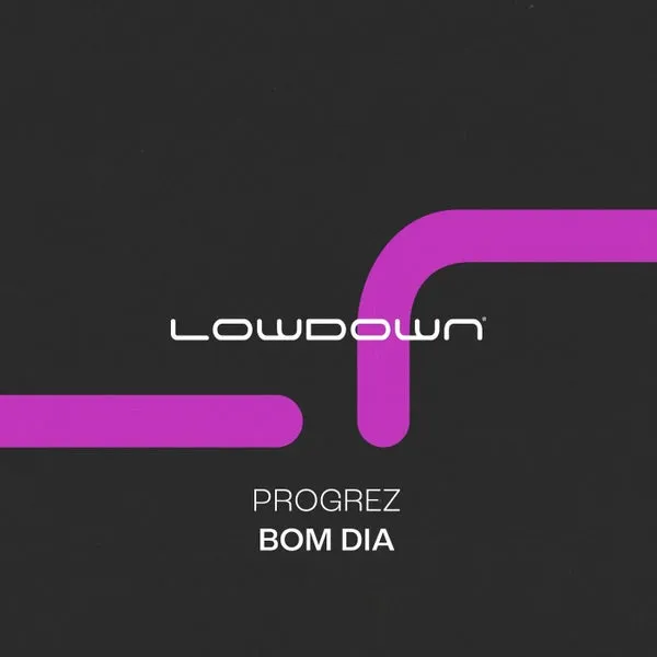 Progrez - Bom Dia [Lowdown Recordings]