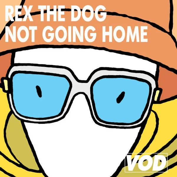 Rex The Dog - Not Going Home [VOD]