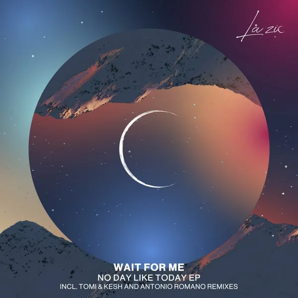 Wait For Me - No Day Like Today EP [La Zic]