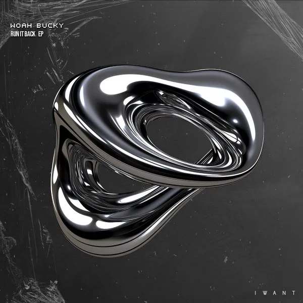 Woah Bucky - Run It Back EP [IWANT Music]