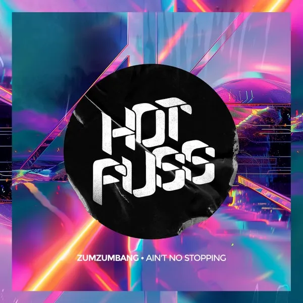 Zumzumbang - Ain't No Stoppin' [Hot Fuss]