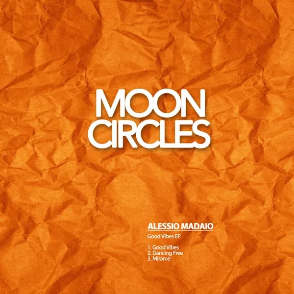 Alessio Madaio - Good Vibes EP [Mooncircles Records]
