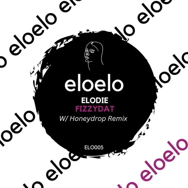 ELODIE - Fizzydat [Eloelo Recordings]