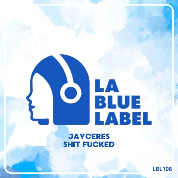 Jaycres - Shit Fucked [La Blue Label]