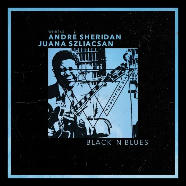 Juana Szliacsan, André Sheridan - Black 'n Blues [Whoyostro Black]