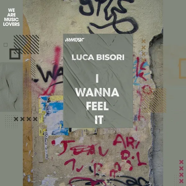 Luca Bisori – I Wanna Feel It cover