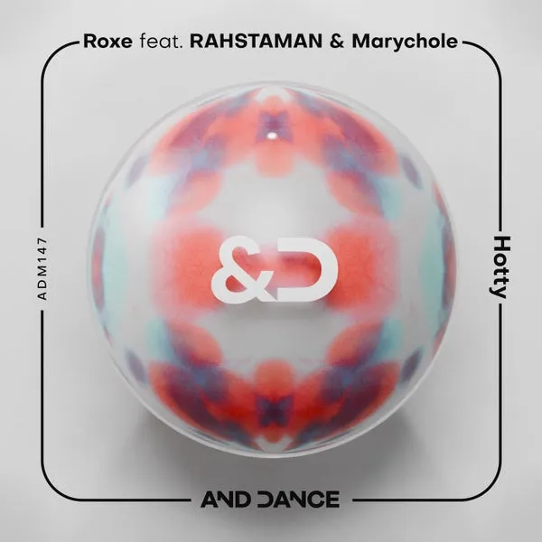 Roxe, Marychole, RAHSTAMAN - Hotty [And Dance]