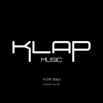 A.D.M. (Italy) - Mind Be Free [Klap Music]