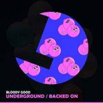 Bloody Good - Underground : Backed On [LouLou Records]