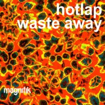 HotLap - Waste Away [Magnifik Music]