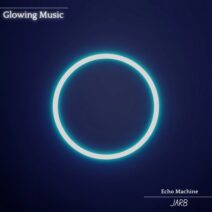 Jarb - Echo Machine [Glowing Music]