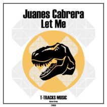 Juanes Cabrera - Let Me [T-Tracks Music]