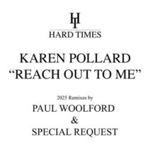 Karen Pollard - Reach Out To Me (Paul Woolford x Special Request 2025 Remixes (Extended Remixes)) [Hard Times Records]