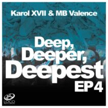 Karol XVII & MB Valence - Deep, Deeper, Deepest EP 4 [Loco Records]