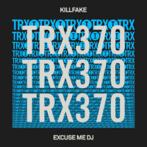 Killfake - Excuse Me DJ [Toolroom Trax]
