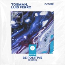 Luis Ferro, Tosman - Future [Be Positive Records]