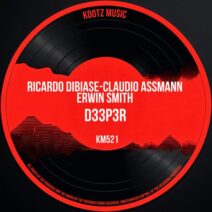 Ricardo Dibiase, Erwin Smith, Claudio Assmann - D33P3R [Kootz Music]