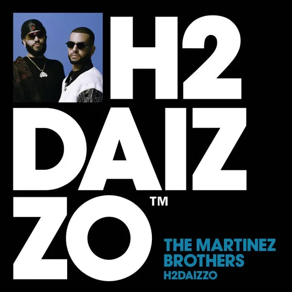 The Martinez Brothers – H2DAIZZO cover