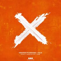 Deeper Purpose, GUZ (NL) - Don't Waste My Time (Extended) [The Cross Records]