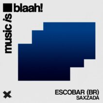 Escobar (BR) - Saxzada [Music is blaah!]