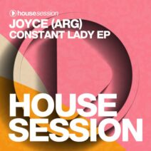 Joyce (ARG) - Constant Lady EP [Housesession Records]