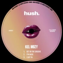Kel Mozy - Get In The Groove EP [Hush.]
