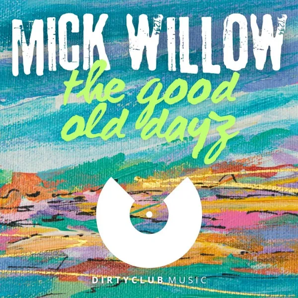Mick Willow – The Good Old Dayz cover
