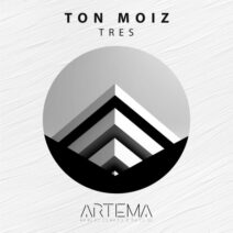 TON MOIZ - Tres [ARTEMA RECORDINGS]