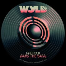 Chopper (UK) - Bang The Bass [WYLD]