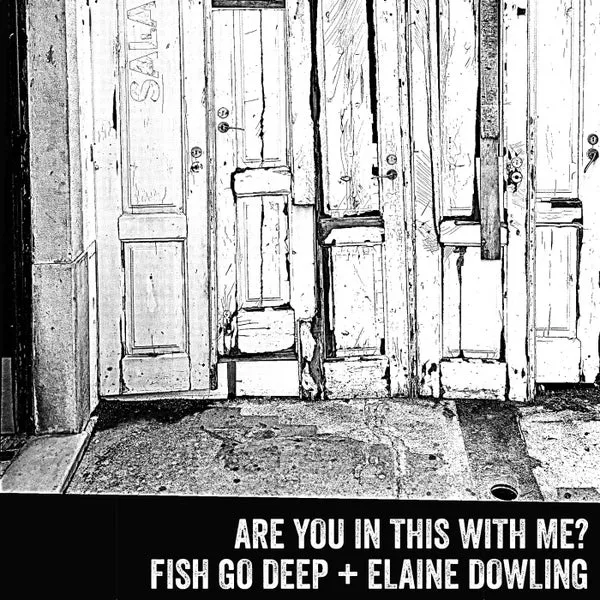 Fish Go Deep, Elaine Dowling – Are You In This With Me cover