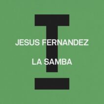 Jesus Fernandez - La Samba [Toolroom]