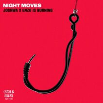 Joshwa, Enzo is Burning - Night Moves [Catch & Release]