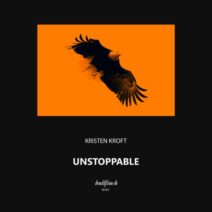 Kristen Kroft - Unstoppable [Bullfinch]