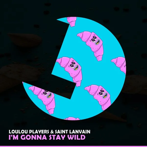 LouLou Players, Saint Lanvain – I’m Gonna Stay Wild cover