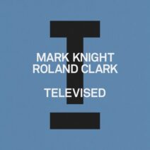 Mark Knight, Roland Clark - Televised [Toolroom]