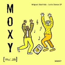 Miguel Bastida - Let's Dance EP [MOXY MUZIK]