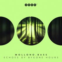 Mollono.Bass - Echoes Of Bygone Hours [3000 Grad Records]